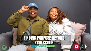 Finding Purpose Beyond Profession ft Mawanda Maphumulo  The Evolving U Podcast EP 5 [upl. by Atenik]