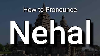 Nehal  Pronunciation and Meaning [upl. by Trik663]