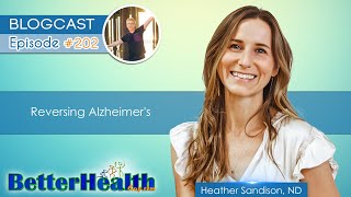 Episode 202 Reversing Alzheimers with Dr Heather Sandison ND [upl. by Sadinoel]