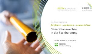 quotfortführen – umdenken – neuausrichtenquot  Generationswechsel in der Fachberatung Sven Lüngen [upl. by Nicko]