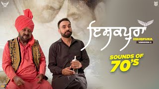 Ishqpura Version 2  Babbu Maan amp Respected Mohammad Sadiq Saab  Sounds of 70s New Punjabi Song [upl. by Mcmaster]