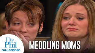 Meddling Moms  FULL EPISODE  Dr Phil [upl. by Jenkins]