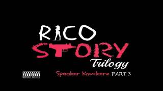 Speaker Knockerz  Rico Story Part 3 quotclean versionquot [upl. by Enilrac955]