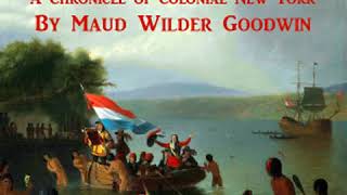 The Chronicles of America Volume 07  Dutch and English on the Hudson by Maud Wilder GOODWIN [upl. by Frans273]