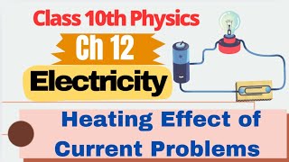 Master Heating Effect of Current Numericals  Class 10 Guide [upl. by Mcadams]