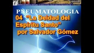 04 “La Deidad del Espíritu Santo” por Salvador Gómez [upl. by Daron]