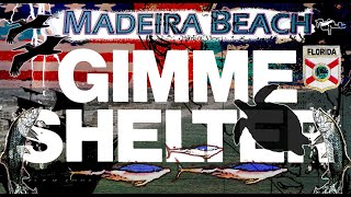 Gimme Shelter  Madeira Beach FL [upl. by Patt]