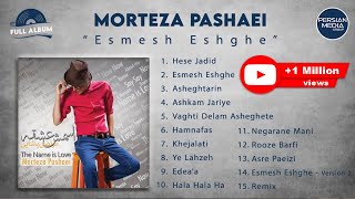 Morteza Pashaei  Esmesh Eshghe I Full Album  مرتضی پاشایی  اسمش عشقه [upl. by Remy]