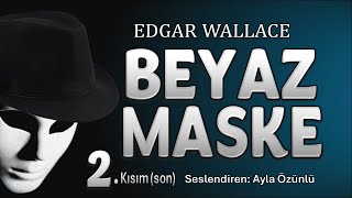 BEYAZ MASKE 2 Kısım  Edgar Wallace POLİSİYE Sesli Kitap [upl. by Molini]