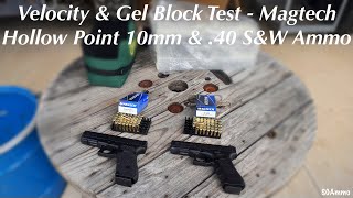 Velocity and Gel Block Test  Magtech Hollow Point 10mm amp 40 SampW Ammo SGAmmo [upl. by Michi]