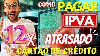 Como PARCELAR IPVA ATRASADO no CARTÃO de CRÉDITO [upl. by Yllrebmik]