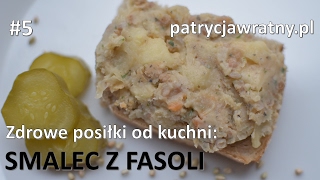 Zdrowe posiłki od kuchni  odcinek 5  smalec z fasoli [upl. by Firooc]