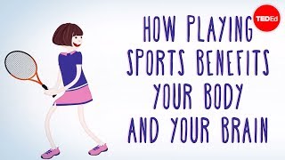 How playing sports benefits your body  and your brain  Leah Lagos and Jaspal Ricky Singh [upl. by Asit]