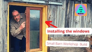 Installing the Windows Fixing up the Barn Workshop Episode 4 [upl. by Tenom]