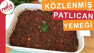 Közlenmiş Patlıcan Yemeği Tarifi  Fırın Yemekleri  Nefis Yemek Tarifleri [upl. by Ioyal]