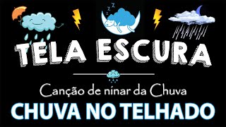 Barulho de Chuva para Dormir Profundamente em 5 Minutos 🌧 Tela Preta 🌧 Chuva no Telhado para Dormir [upl. by Cybil689]