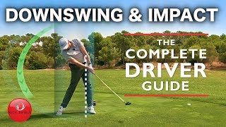 DRIVER DOWNSWING amp IMPACT  THE COMPLETE DRIVER GOLF SWING GUIDE [upl. by Oralee979]