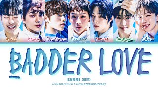 evnne Badder Love Lyrics 이븐 Badder Love 가사 Color Coded Lyrics [upl. by Maidie257]