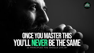 20 Principles You Should Live By To Get Everything You Want In Life  MASTER THIS [upl. by Eemak]