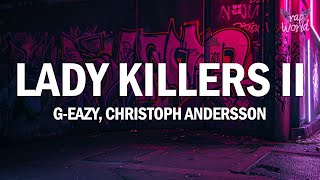 GEazy  Lady Killers II Christoph Andersson Remix Lyrics [upl. by Anohs]