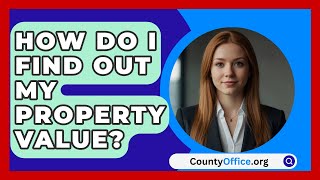 How Do I Find Out My Property Value  CountyOfficeorg [upl. by Urania]