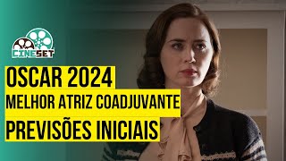 Oscar 2024 de Melhor Atriz Coadjuvante  Previsões Iniciais [upl. by Akerahs]