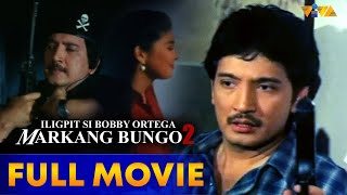 Iligpit Si Bobby Ortega Markang Bungo 2 FULL MOVIE HD  Rudy Fernandez Charlene Gonzales [upl. by Ariay]