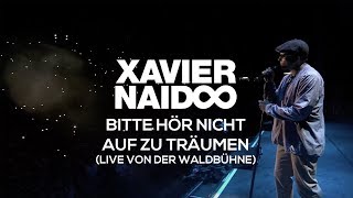 Xavier Naidoo  Bitte hör nicht auf zu Träumen  Album quotHört Hört Live von der Waldbühnequot [upl. by Bagley]