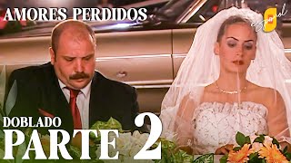 Amores Perdidos  Kayıp Aşklar  Parte 2  Película Turca Doblada al Español [upl. by Annerb]