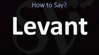 How to Pronounce Levant CORRECTLY [upl. by Thorley729]