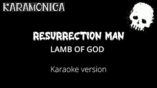 Resurrection Man  Lamb of God  Karaoke version [upl. by Suez]