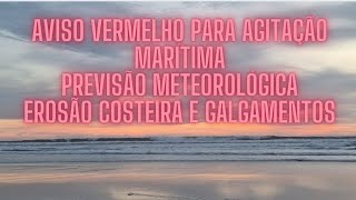 AVISO VERMELHO  AGITAÃ‡ÃƒO MARÃTIMA FORTE  PREVISÃƒO METEOROLÃ“GICA SITUAÃ‡ÃƒO DE RISCO [upl. by Oringas]