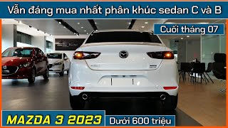 Mazda 3 vẫn đáng mua ở phân khúc sedan C và B Giá xe ổn định dưới 600 triệu cuối tháng 072023 [upl. by Medea]