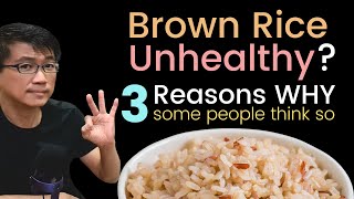 Brown Rice Unhealthy Dr Chan shares 3 Reasons why some people see Brown Rice as Unhealthy [upl. by Rebna]