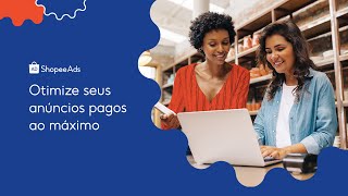 OTIMIZE SEUS ANÚNCIOS PAGOS com Shopee Ads ShopeeBR [upl. by Twitt]