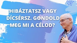 HIbáztatsz vagy dicsérsz Gondold meg mi a célod [upl. by Einnob]