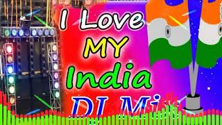 I Love My India DJ Mix  आई लव मई इंडिया  Republic Day 26 January  Desh Bhakti songs Full Bass [upl. by Shaeffer412]