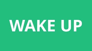 How To Pronounce Wake Up  Pronunciation Academy [upl. by Annehcu815]