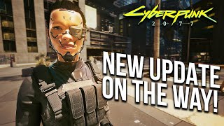 NEW Cyberpunk 2077 Update is on The Way It Seems [upl. by Lexi]