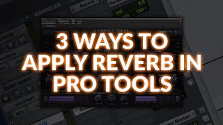 3 Ways To Apply Reverb In Pro Tools [upl. by Thissa]