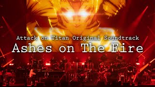 進撃の巨人  Attack on Titan OST  Ashes on The Fire［Official Live］ [upl. by Revlis]