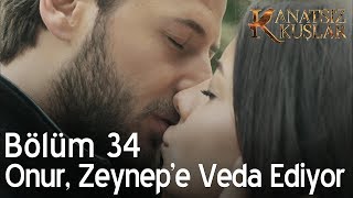 Kanatsız Kuşlar 34 Bölüm  Onur Zeynepe veda ediyor [upl. by Ialokin]