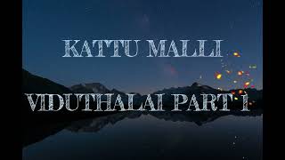 Kattu Malli Song  Lyrics  Viduthalai Part 1 [upl. by Aikahs]