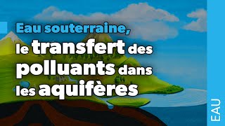 Eau souterraine  le transfert des polluants dans les aquifères [upl. by Kelwin555]