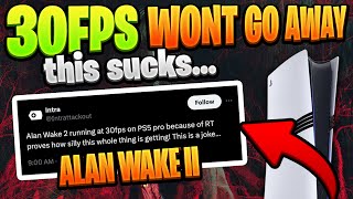 PS5 Pro to STILL get 30fps games  Is This Acceptable In 2024  Alan Wake 2 Performance [upl. by Leaper800]