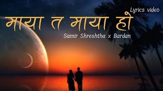 Samir Shrestha x Bardan  Maya Ta Maya Ho Lyrics videoYangji waiba official [upl. by Elok]