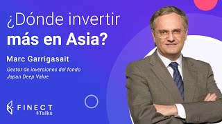 ¿Dónde INVERTIR en ASIA ahora JAPÓN CHINA… 🎙️ Finect Talks con Marc Garrigasait [upl. by Issi]