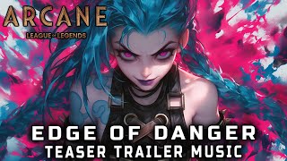 Arcane Season 2  EDGE OF DANGER  TEASER TRAILER MUSIC [upl. by Kirk447]