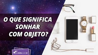 O que significa sonhar com objeto [upl. by Laspisa]