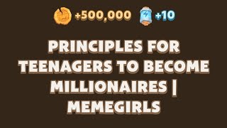 PRINCIPLES FOR TEENAGERS TO BECOME MILLIONAIRES  MEMEGIRLS  Memefi New Video Code [upl. by Hguh]